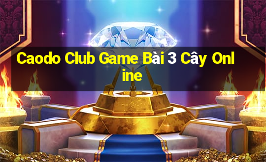 Caodo Club Game Bài 3 Cây Online