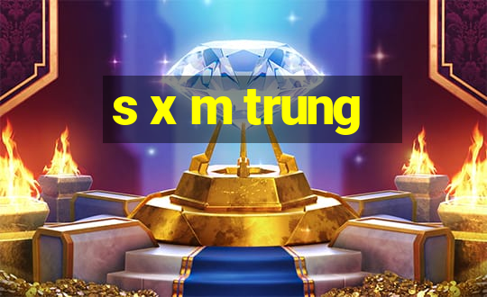 s x m trung