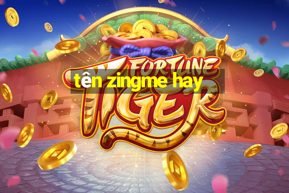 tên zingme hay