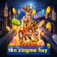 tên zingme hay