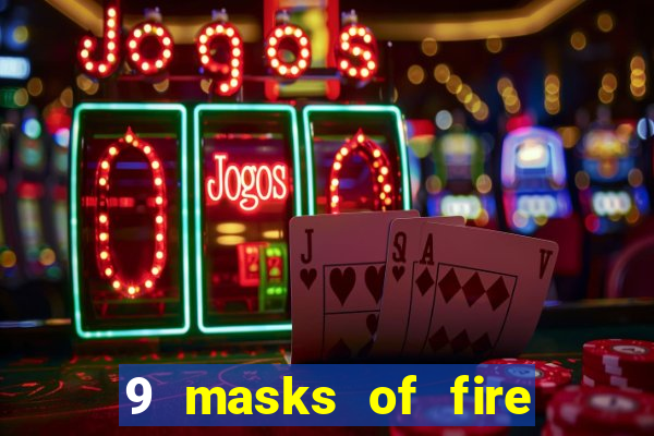 9 masks of fire slot review