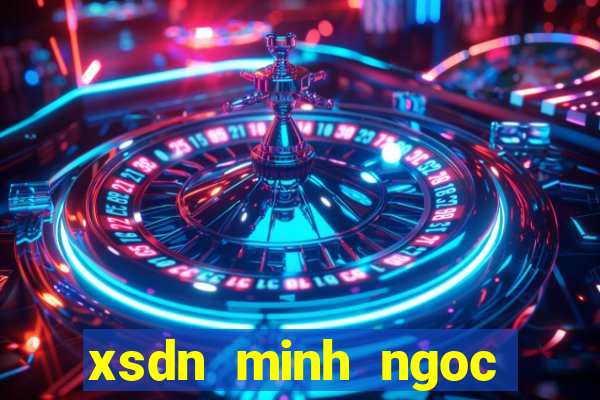 xsdn minh ngoc truc tiep