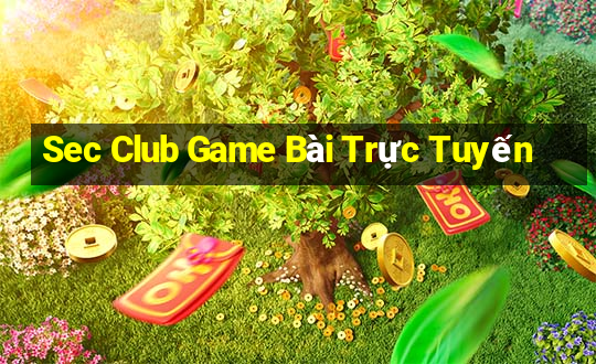 Sec Club Game Bài Trực Tuyến