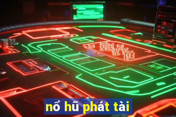 nổ hũ phát tài