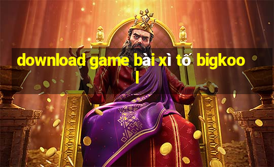 download game bài xì tố bigkool