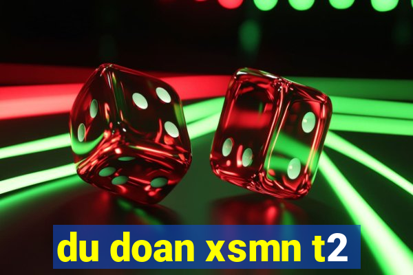 du doan xsmn t2