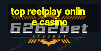 top reelplay online casino