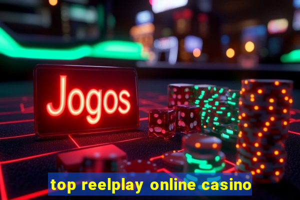 top reelplay online casino