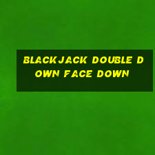 blackjack double down face down