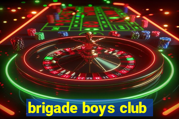 brigade boys club