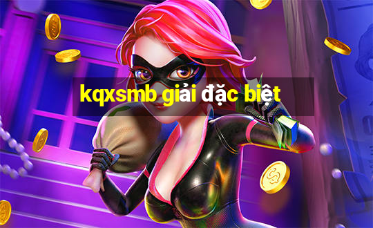 kqxsmb giải đặc biệt