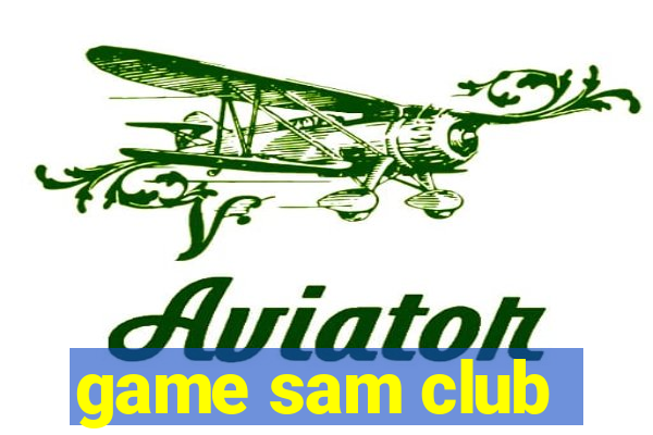 game sam club