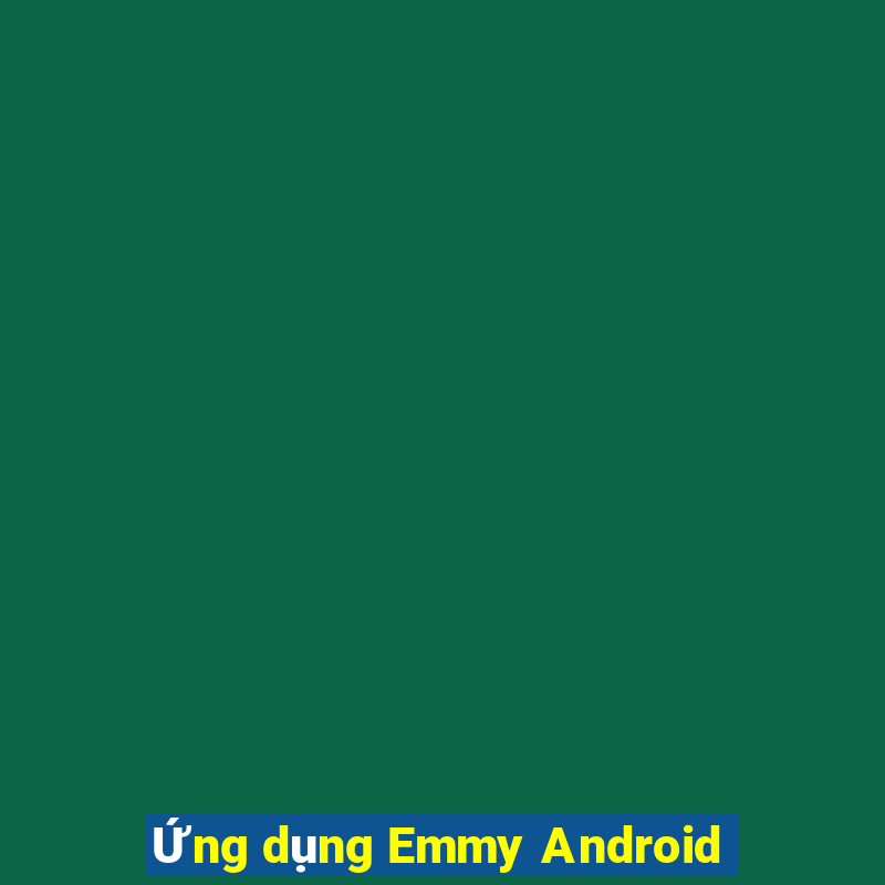 Ứng dụng Emmy Android