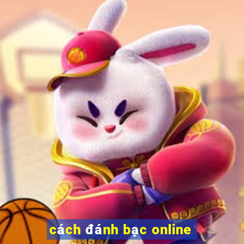 cách đánh bạc online