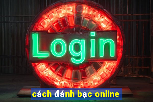 cách đánh bạc online