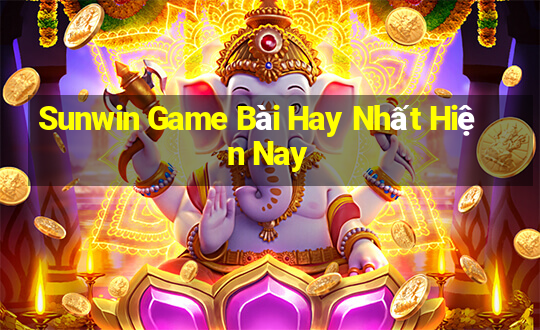 Sunwin Game Bài Hay Nhất Hiện Nay