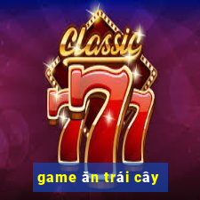 game ăn trái cây