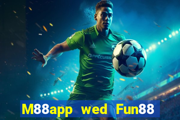 M88app wed Fun88 người chơi lớn