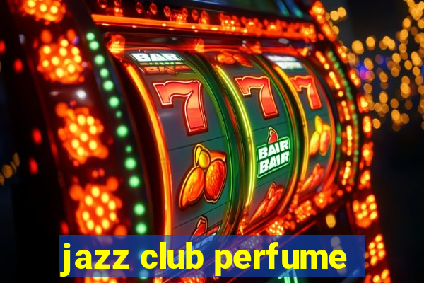 jazz club perfume