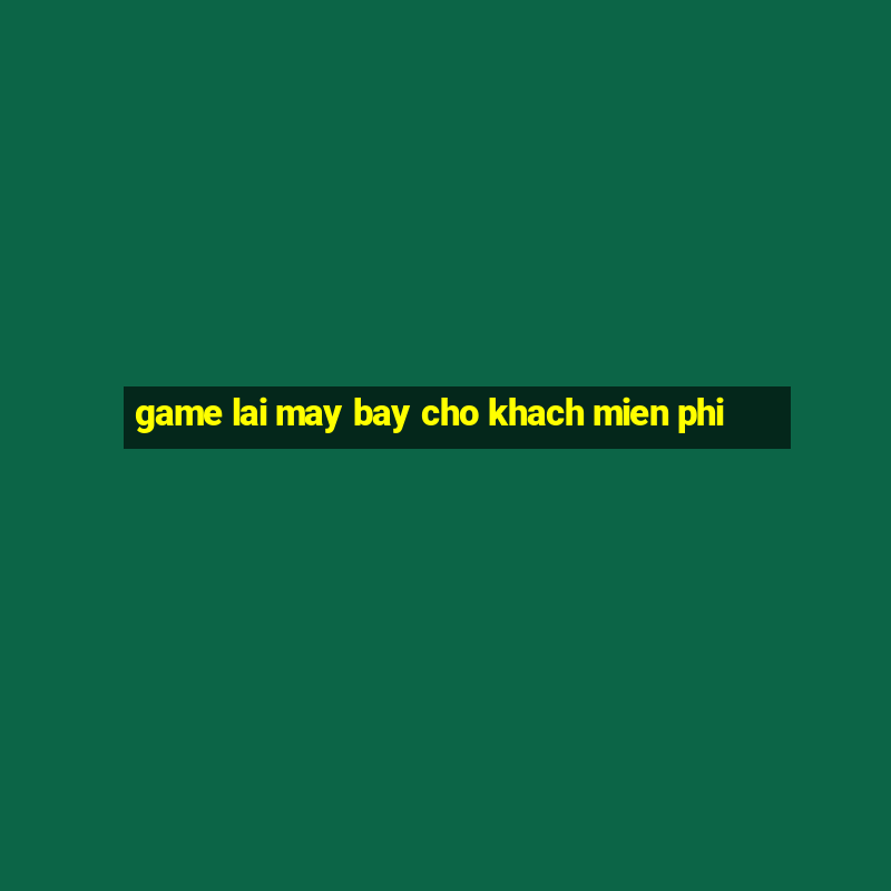 game lai may bay cho khach mien phi