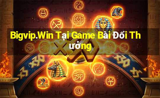 Bigvip.Win Tại Game Bài Đổi Thưởng