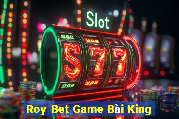 Roy Bet Game Bài King