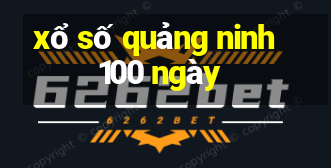 xổ số quảng ninh 100 ngày