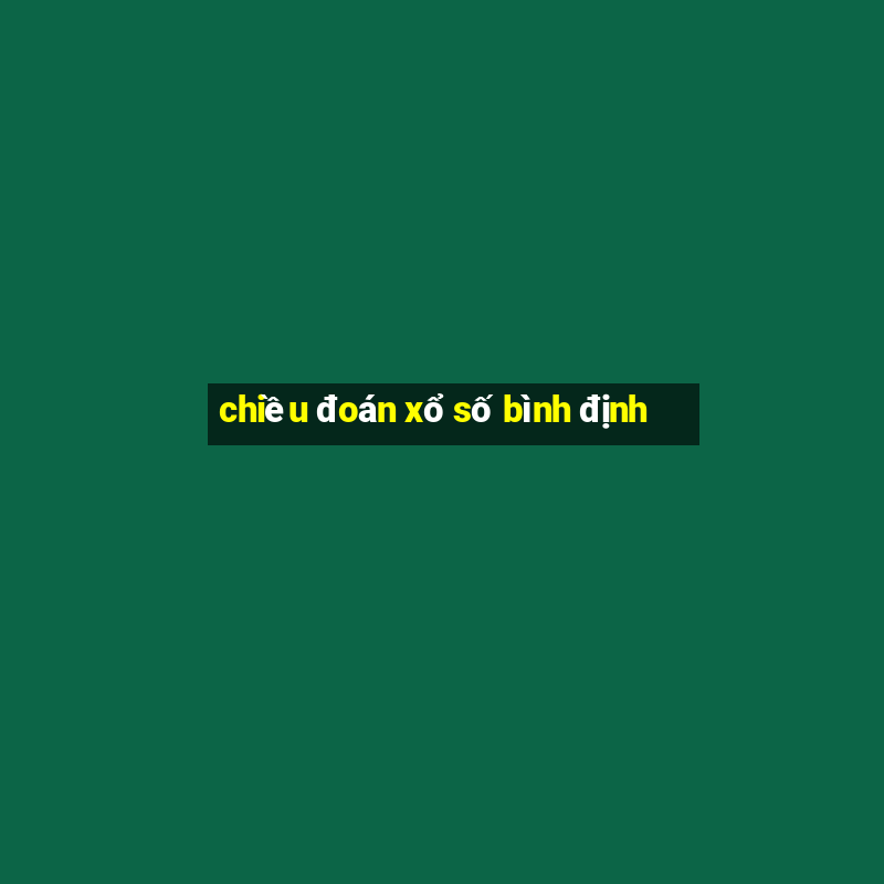 chiều đoán xổ số bình định