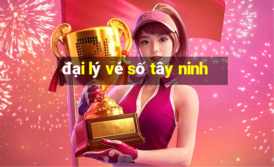 đại lý vé số tây ninh