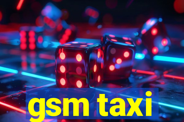 gsm taxi