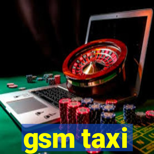 gsm taxi