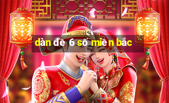 dàn đề 6 số miền bắc