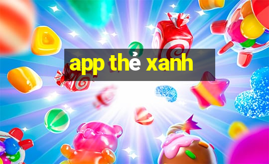 app thẻ xanh