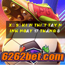 xổ số kiến thiết tây ninh ngày 17 tháng 8