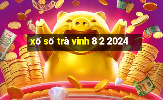 xổ số trà vinh 8 2 2024