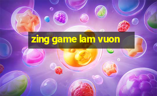 zing game lam vuon