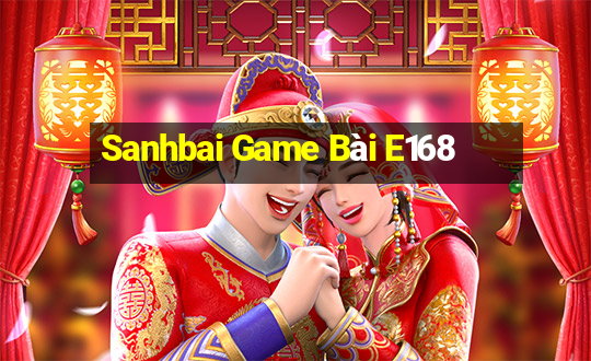 Sanhbai Game Bài E168