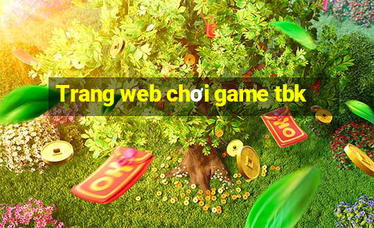 Trang web chơi game tbk