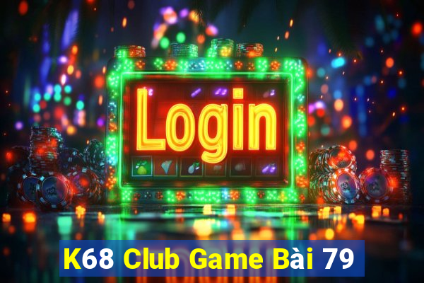 K68 Club Game Bài 79