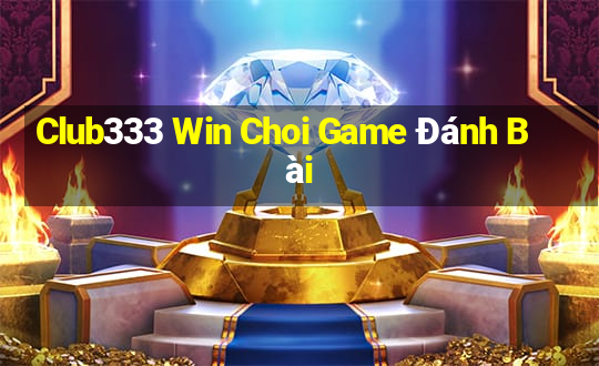 Club333 Win Choi Game Đánh Bài