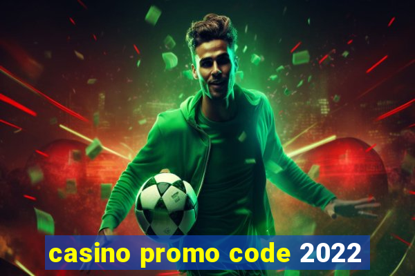 casino promo code 2022