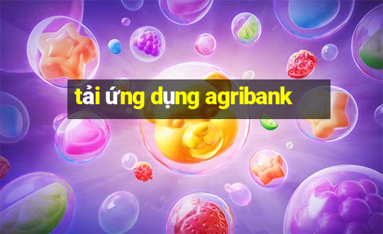 tải ứng dụng agribank