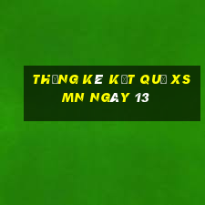 THỐNG KÊ KẾT QUẢ XSMN ngày 13