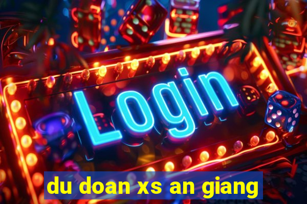 du doan xs an giang