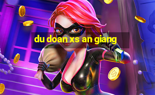 du doan xs an giang