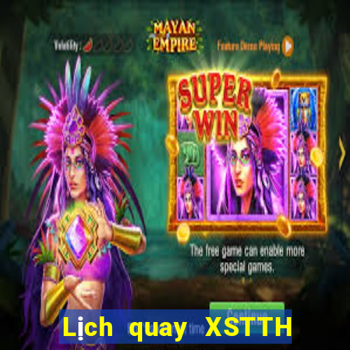 Lịch quay XSTTH ngày thứ năm