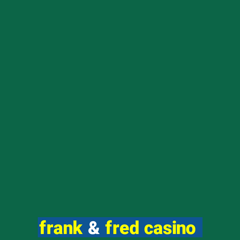 frank & fred casino