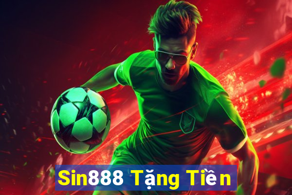 Sin888 Tặng Tiền