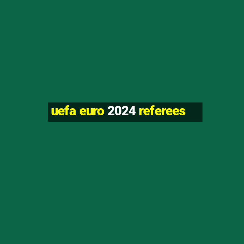 uefa euro 2024 referees