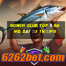 Gowin Club Top 5 Game Bài Đổi Thưởng